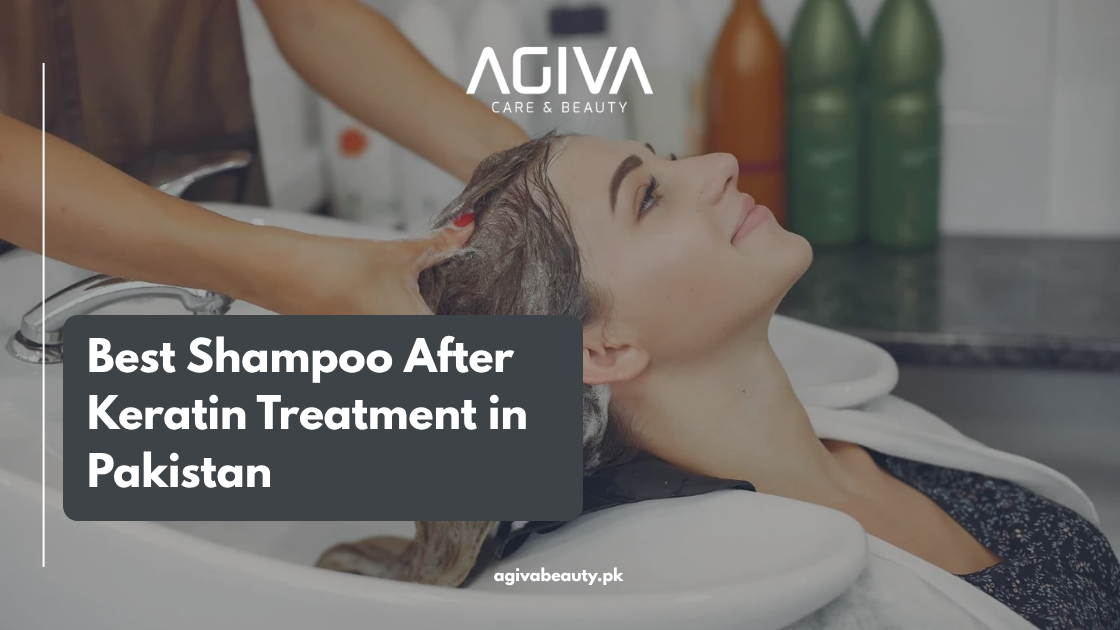 Best Shampoo After Keratin Treatment in Pakistan